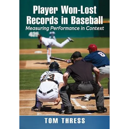 Player Won-Lost Records in Baseball: Measuring Performance in Context - Paperback