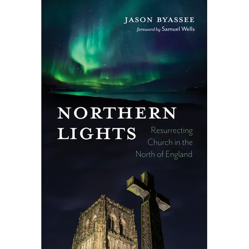 Northern Lights: Resurrecting Church in the North of England - Hardcover
