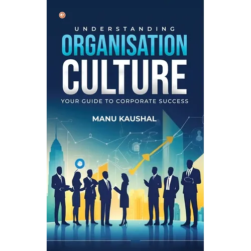 Understanding Organisation Culture: Your guide to corporate success - Paperback
