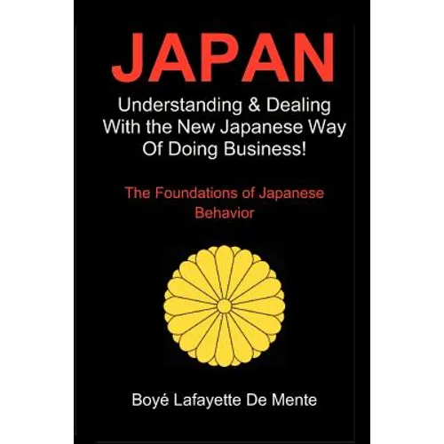 Japan: Understanding & Dealing with the New Japanese Way of Doing Business - Paperback