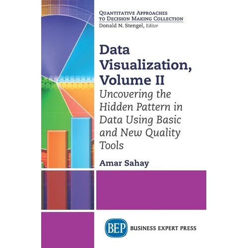 Data Visualization, Volume II: Uncovering the Hidden Pattern in Data Using Basic and New Quality Tools - Paperback