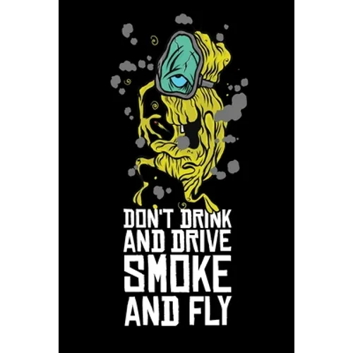 Don't Drink And Drive Smoke And Fly: Cannabis Graphic Jorunal Book For Marijuana Smoker 120 Pages DINA5 - Paperback