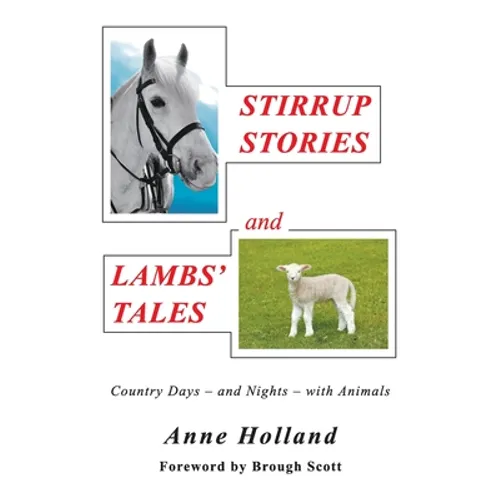 STIRRUP STORIES and LAMBS' TALES: Country Days - and Nights - with Animals - Paperback