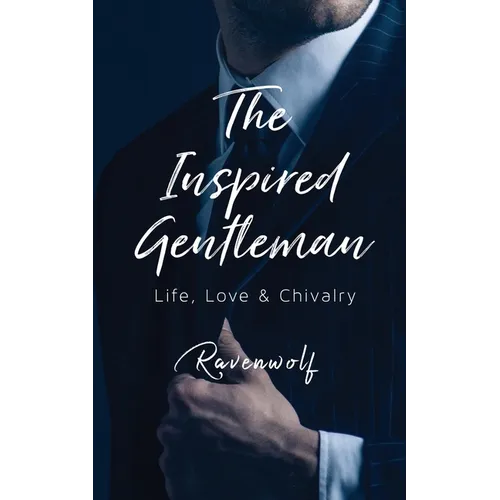 The Inspired Gentleman: Life, Love & Chivalry - Paperback