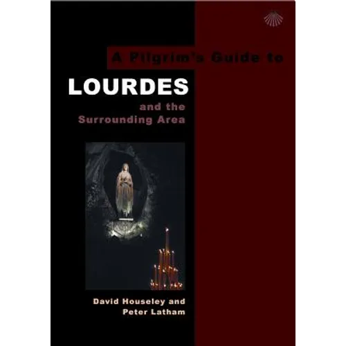 A Pilgrim's Guide to Lourdes: And the Surrounding Area - Paperback
