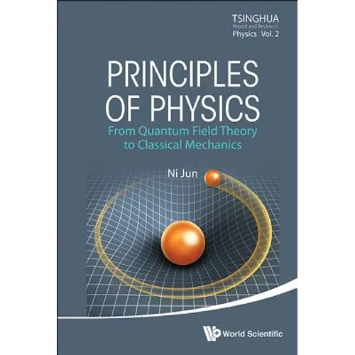 Principles of Physics: From Quantum Field Theory to Classical Mechanics - Hardcover
