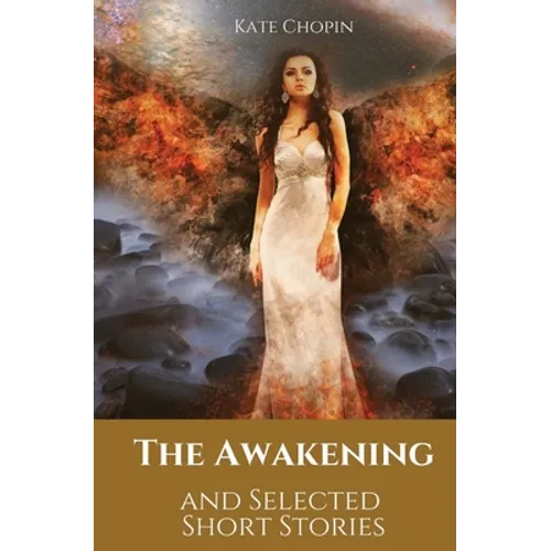 The Awakening and Selected Short Stories: 11 stories by Kate Chopin - Paperback