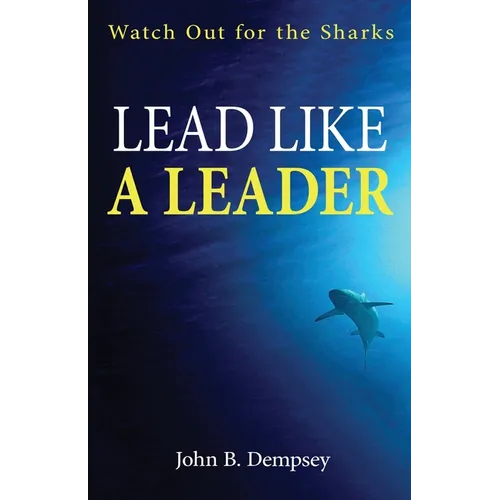 Lead Like a Leader: Watch Out for the Sharks - Paperback