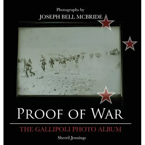Proof Of War: The Gallipoli Photo Album - Hardcover