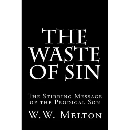 The Waste of Sin: The Stirring Message of the Prodigal Son - Paperback
