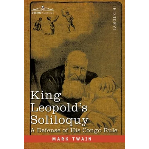 King Leopold's Soliloquy: A Defense of his Congo Rule - Hardcover