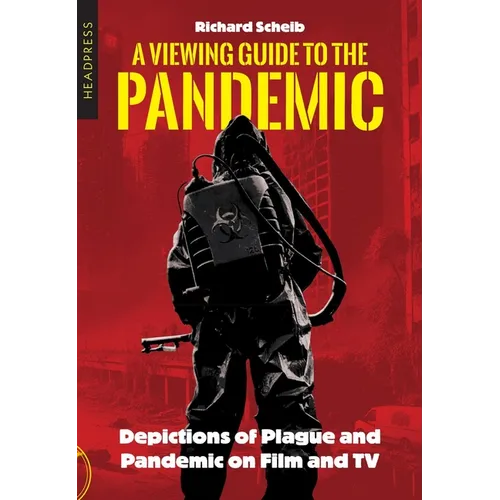 A Viewing Guide to the Pandemic: Depictions of Plague and Pandemic on Film and TV - Paperback