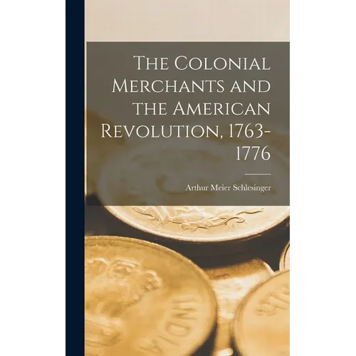 The Colonial Merchants and the American Revolution, 1763-1776 - Hardcover