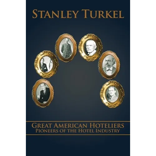 Great American Hoteliers: Pioneers of the Hotel Industry - Paperback