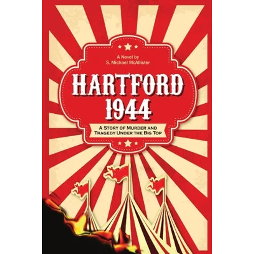Hartford 1944: A Story of Murder and Tragedy Under the Big Top - Paperback