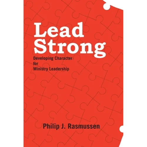 Lead Strong: Developing Character for Ministry Leadership - Hardcover