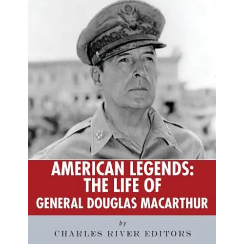 American Legends: The Life of General Douglas MacArthur - Paperback