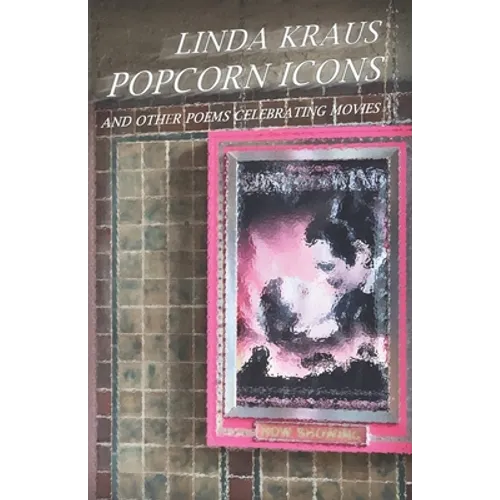 Popcorn Icons: and Other Poems Celebrating Movies - Paperback