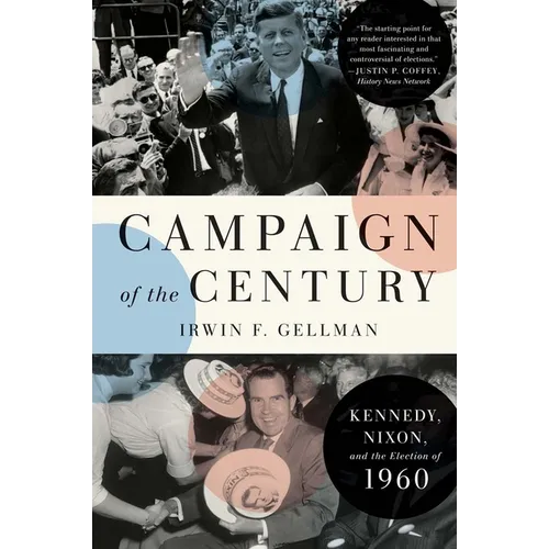 Campaign of the Century: Kennedy, Nixon, and the Election of 1960 - Paperback