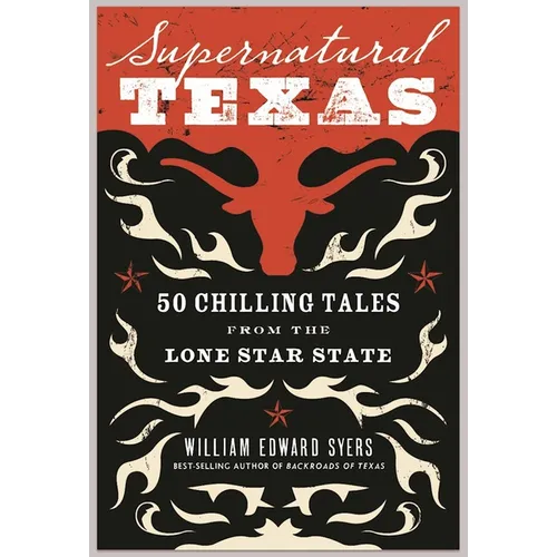 Supernatural Texas: 50 Chilling Tales from the Lone Star State - Paperback