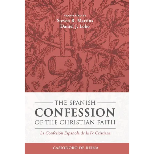 The Spanish Confession of the Christian Faith: La Confesi Espala de la Fe Cristiana - Hardcover