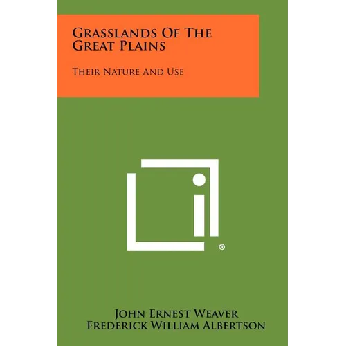 Grasslands of the Great Plains: Their Nature and Use - Paperback