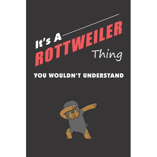 It's A ROTTWEILER Thing: You Wouldn't Understand - Paperback