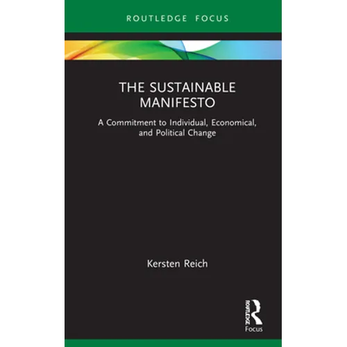 The Sustainable Manifesto: A Commitment to Individual, Economical, and Political Change - Hardcover