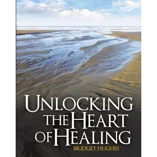 Unlocking the Heart of Healing - Paperback