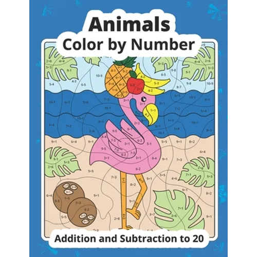 Color by Number Addition and Subtraction Animals: Math Coloring Book - Paperback