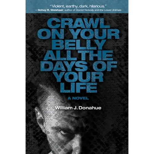 Crawl on Your Belly All the Days of Your Life - Paperback