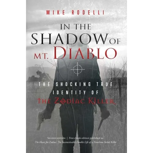 In the Shadow of Mt. Diablo: The Shocking True Identity of the Zodiac Killer - Paperback