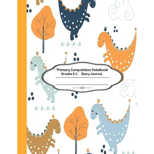 Primary Composition Notebook: Primary Composition Notebook Story Paper - 8.5"x11" - Grades K-2: Cute Little Dinosaur School Specialty Handwriting Pa - Paperback