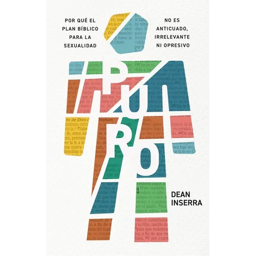 Puro: Por Qué El Plan Bíblico Para La Sexualidad No Es Anticuado, Irrelevante Ni Opresivo - Paperback