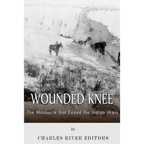 Wounded Knee: The Massacre that Ended the Indian Wars - Paperback