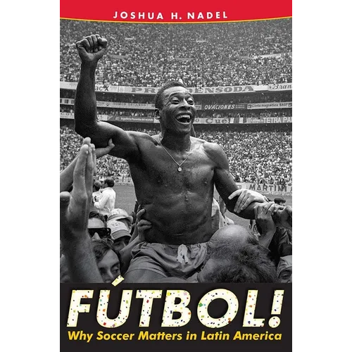 F偀bol!: Why Soccer Matters in Latin America - Paperback