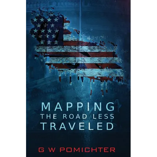Mapping the ?Road Less Traveled?: A Political Campaign Guide to Running for Public Office - Paperback