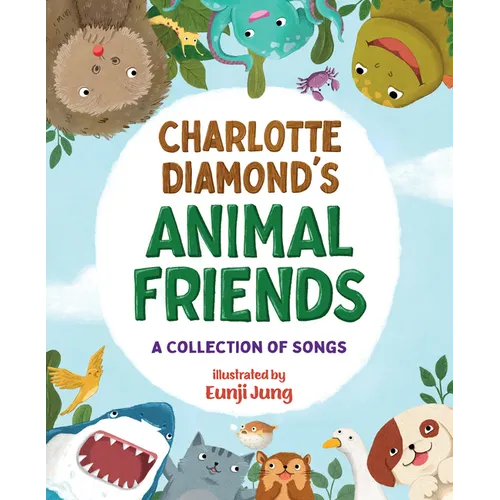 Charlotte Diamond's Animal Friends: A Collection of Songs - Hardcover