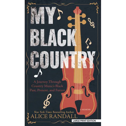 My Black Country: A Journey Through Country Music's Black Past, Present, and Future - Library Binding