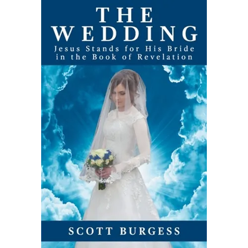 The Wedding: Jesus Stands for His Bride in the Book of Revelation - Paperback