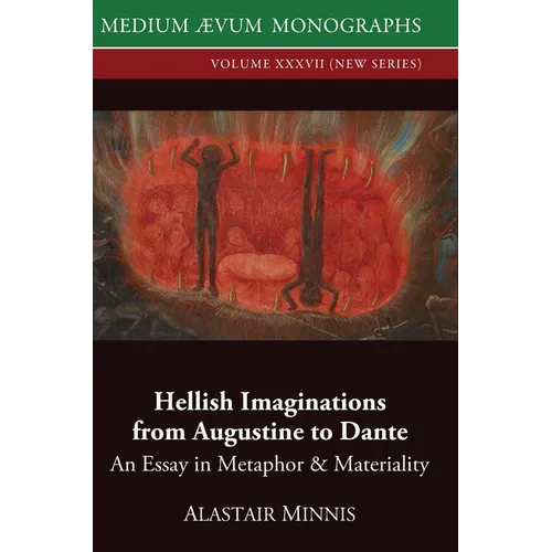 Hellish Imaginations from Augustine to Dante: An Essay in Metaphor and Materiality - Hardcover