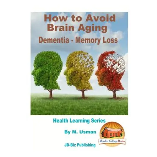 How to Avoid Brain Aging - Dementia - Memory Loss - Health Learning Series - Paperback