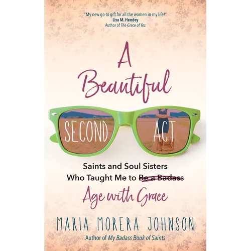 A Beautiful Second ACT: Saints and Soul Sisters Who Taught Me to (Be a Badass) Age with Grace - Paperback