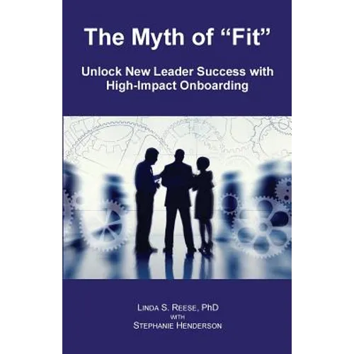 The Myth of "Fit": Unlock New Leader Success with High-Impact Onboarding - Paperback