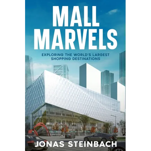 Mall Marvels: Exploring the World's Largest Shopping Destinations - Paperback