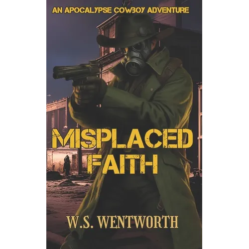 Misplaced Faith: An Apocalypse Cowboy Adventure - Paperback