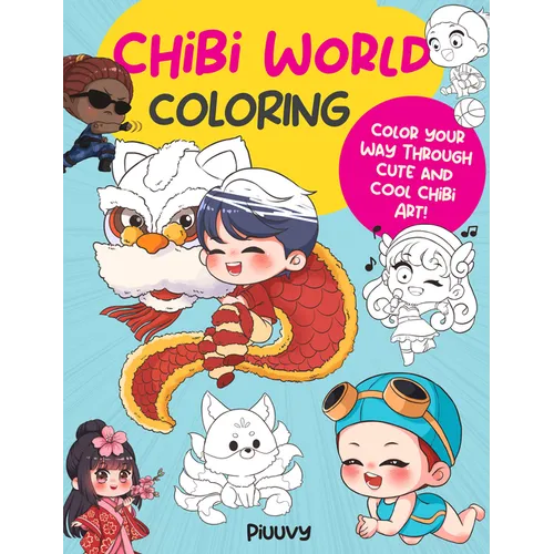 Chibi World Coloring: Color Your Way Through Cute and Cool Chibi Art! - Paperback