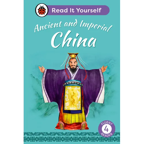 Ancient and Imperial China: Read It Yourself - Level 4 Fluent Reader - Hardcover
