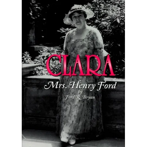 Clara: Mrs. Henry Ford - Paperback