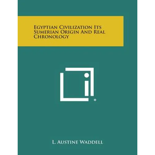 Egyptian Civilization Its Sumerian Origin and Real Chronology - Paperback